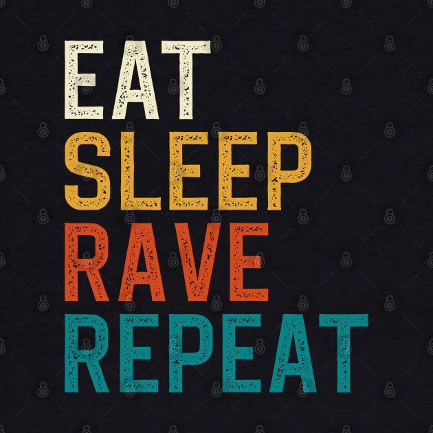 Eat Sleep Rave Repeat by DragonTees